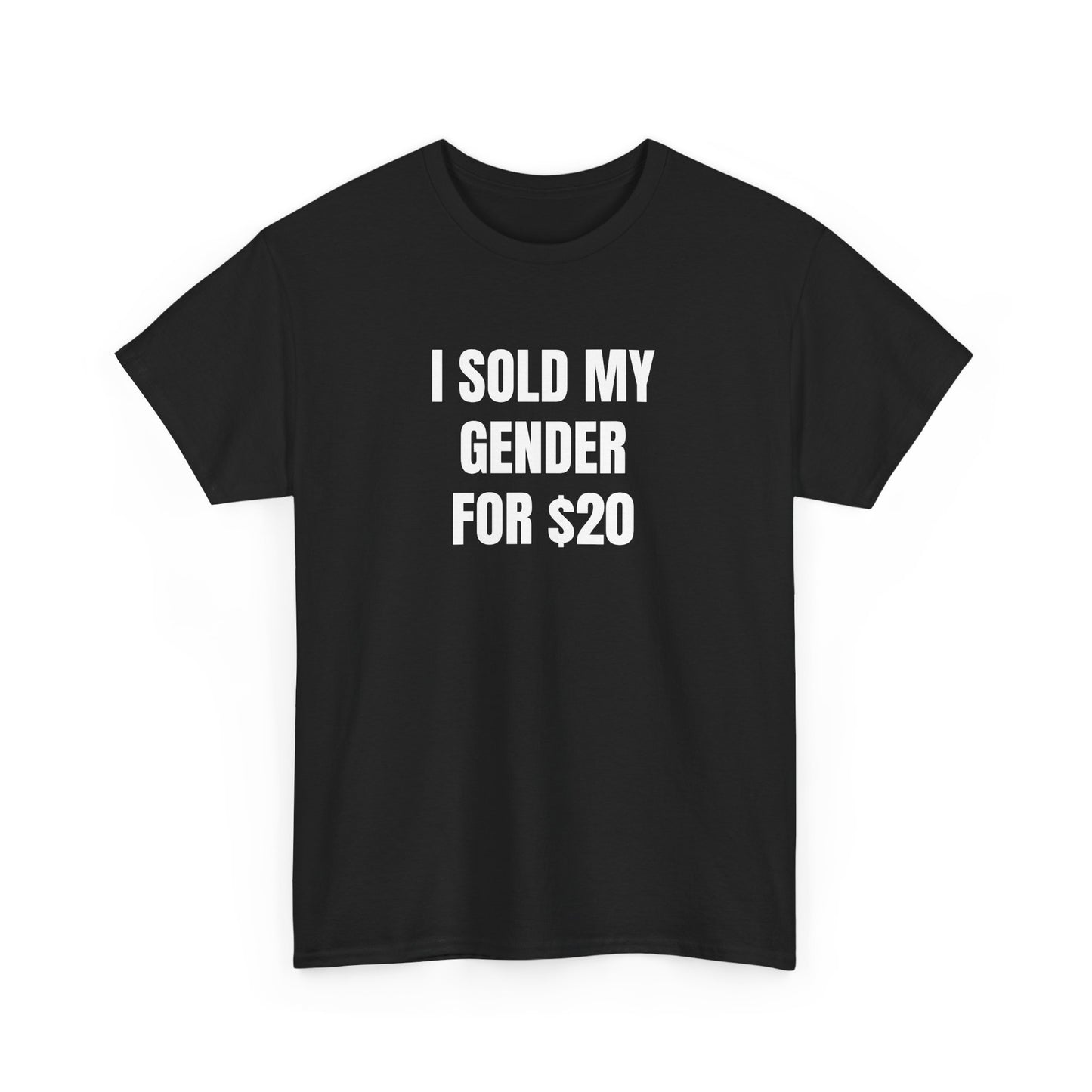 i sold my gender for $20 unisex white tee