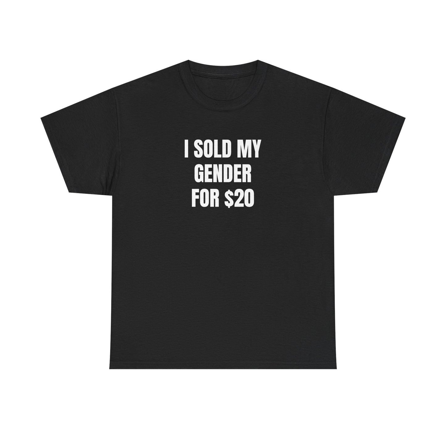 i sold my gender for $20 unisex white tee