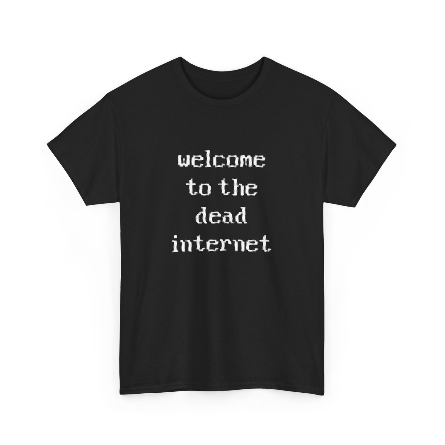 welcome to the dead internet black unisex tee