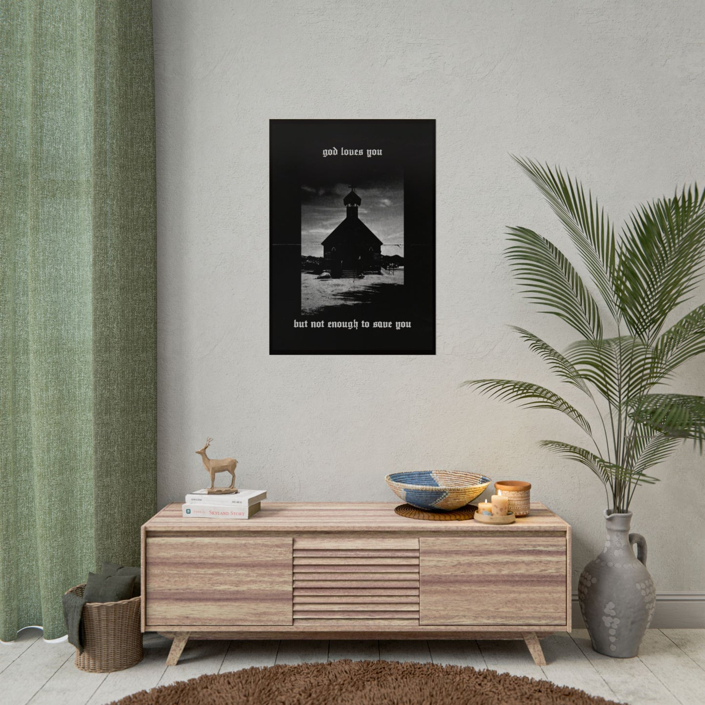 god loves you but not enough to save you art print / poster