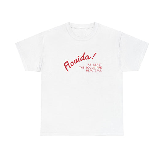 florida! at least the dolls are beautiful unisex tee