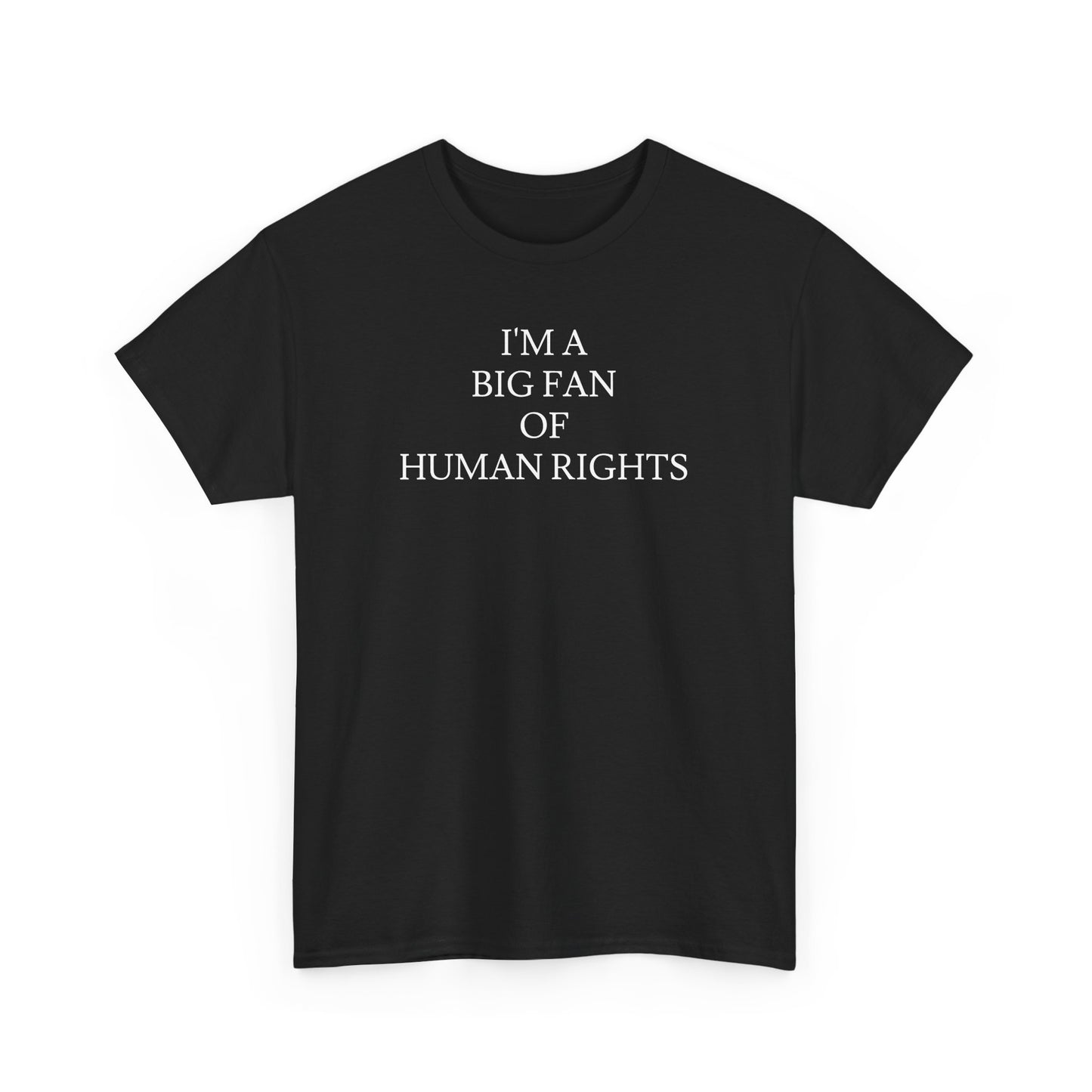 i'm a big fan of human rights white unisex tee