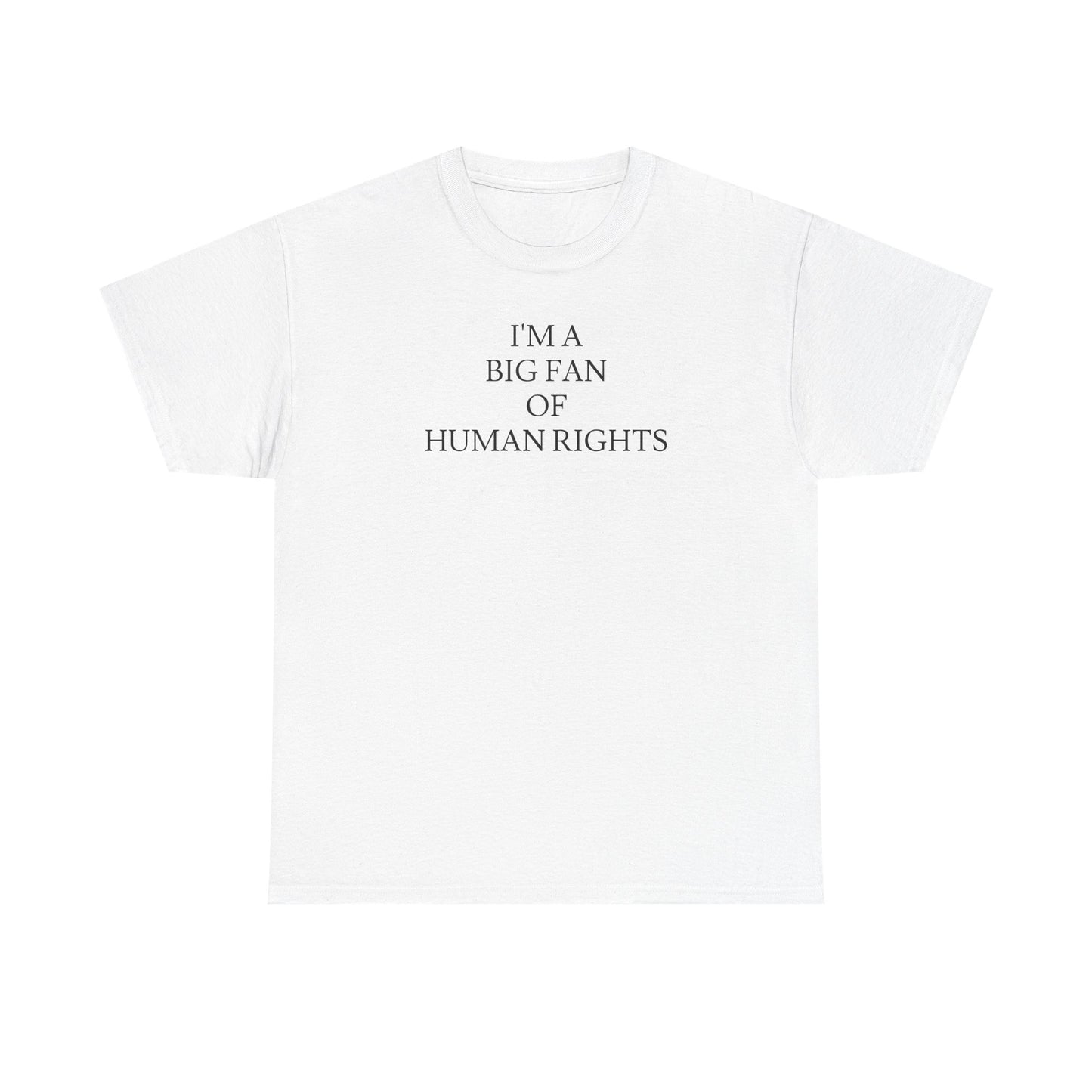 i'm a big fan of human rights white unisex tee