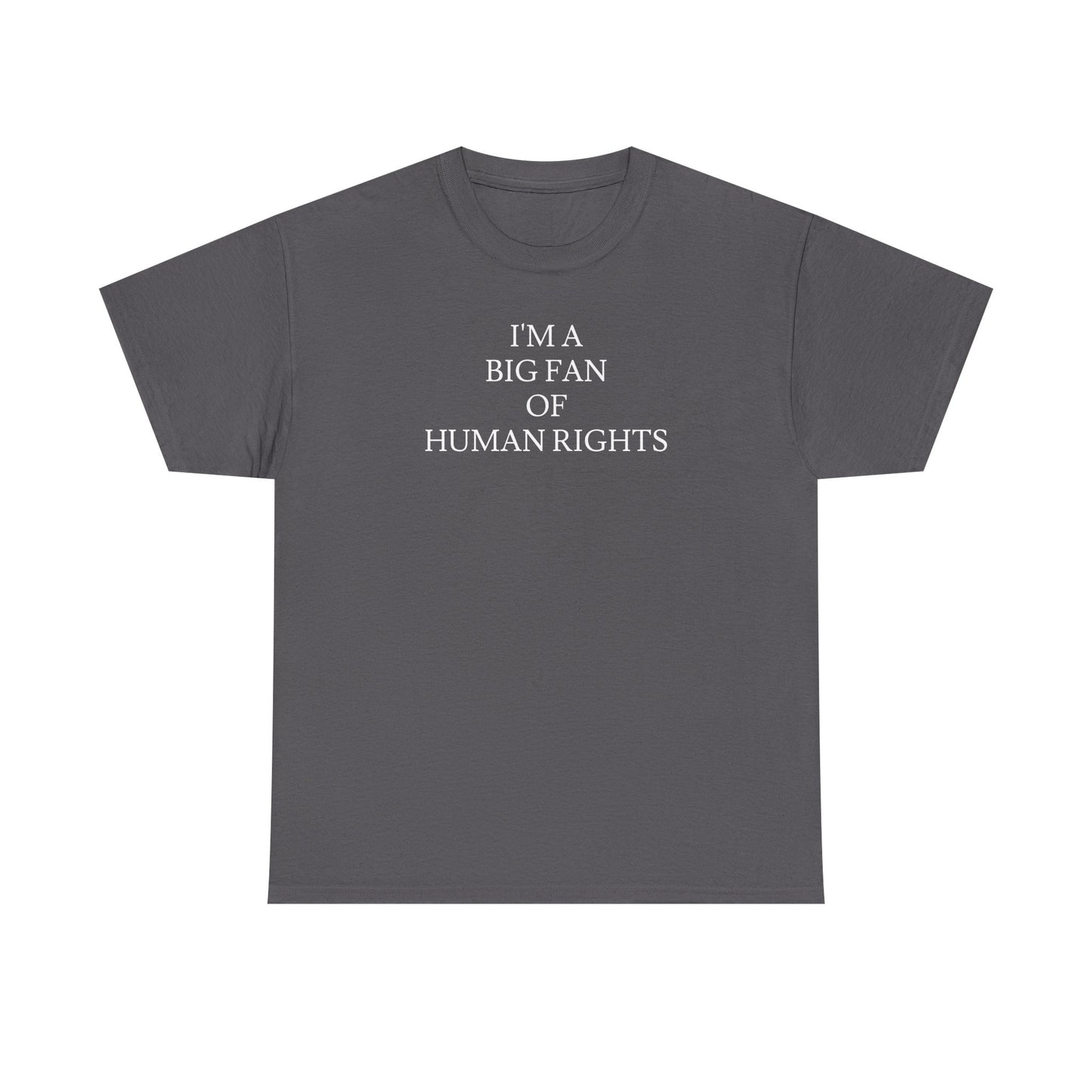i'm a big fan of human rights white unisex tee