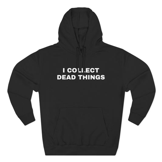 i collect dead things black unisex hoodie