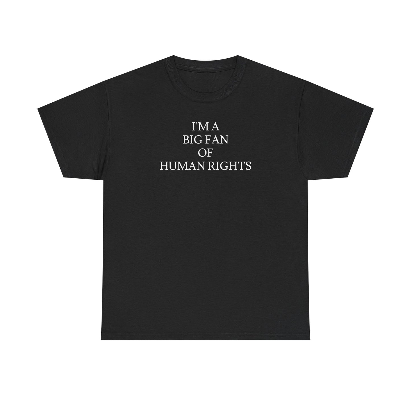 i'm a big fan of human rights white unisex tee