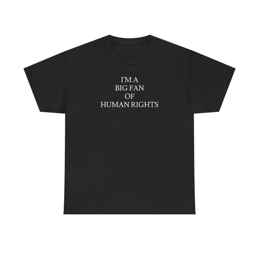 i'm a big fan of human rights white unisex tee