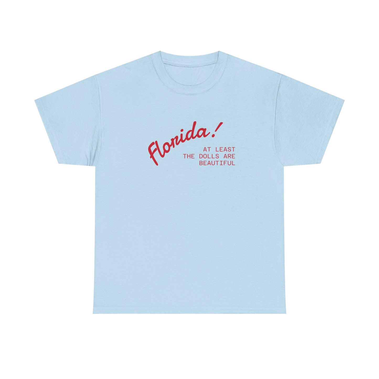florida! at least the dolls are beautiful unisex tee