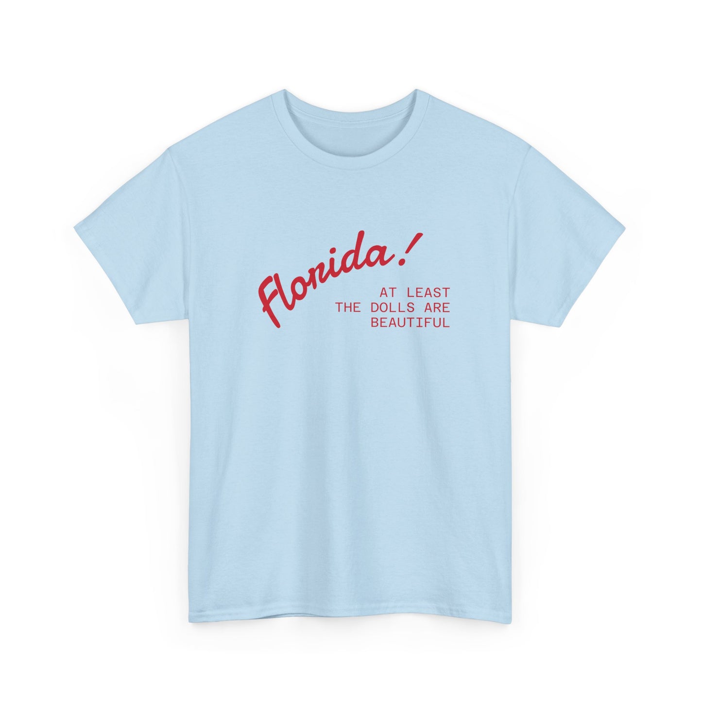 florida! at least the dolls are beautiful unisex tee