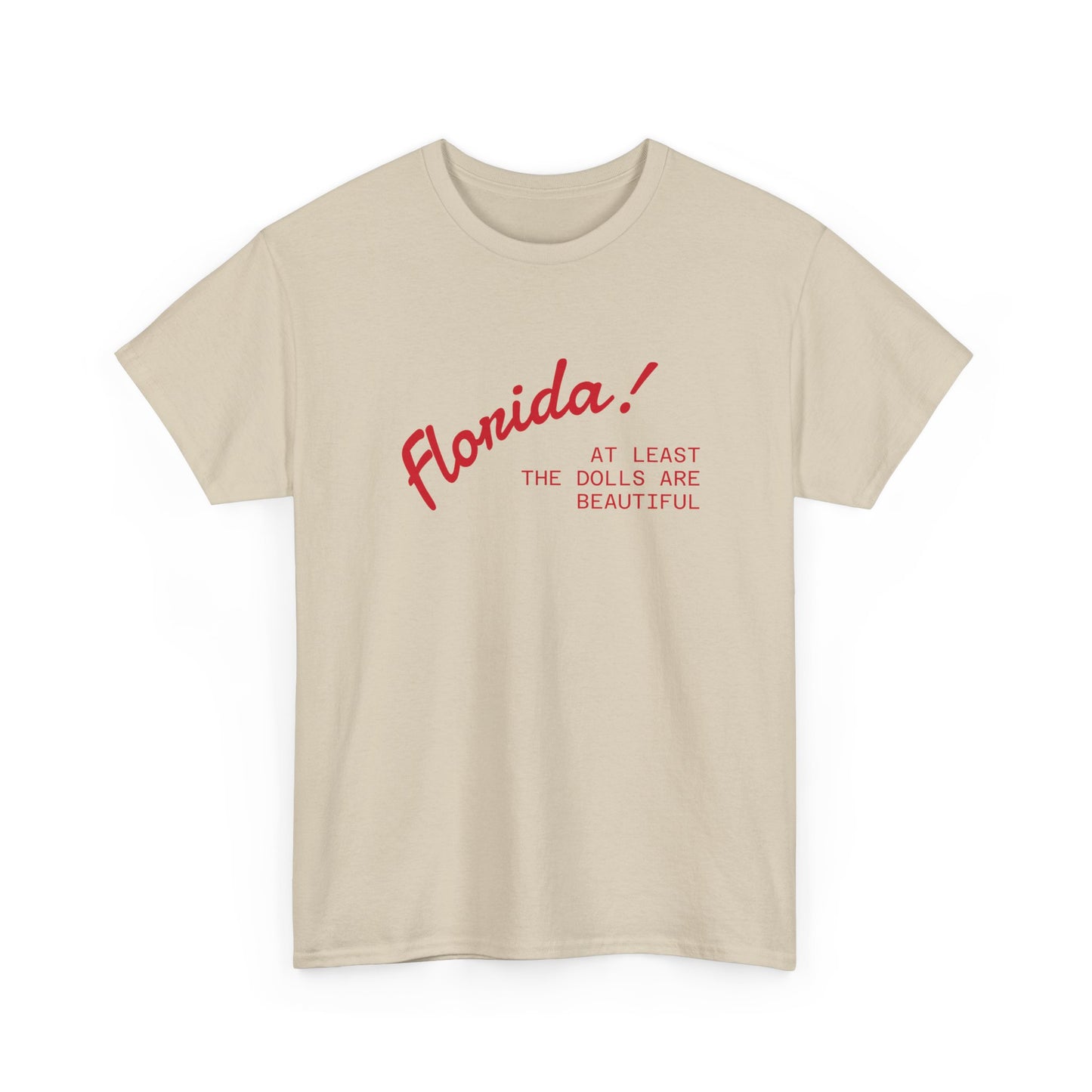 florida! at least the dolls are beautiful unisex tee