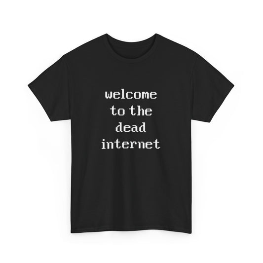 welcome to the dead internet black unisex tee