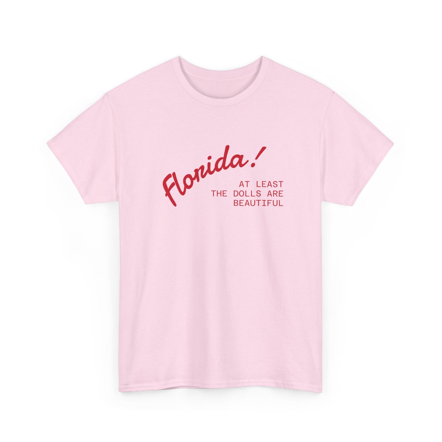florida! at least the dolls are beautiful unisex tee