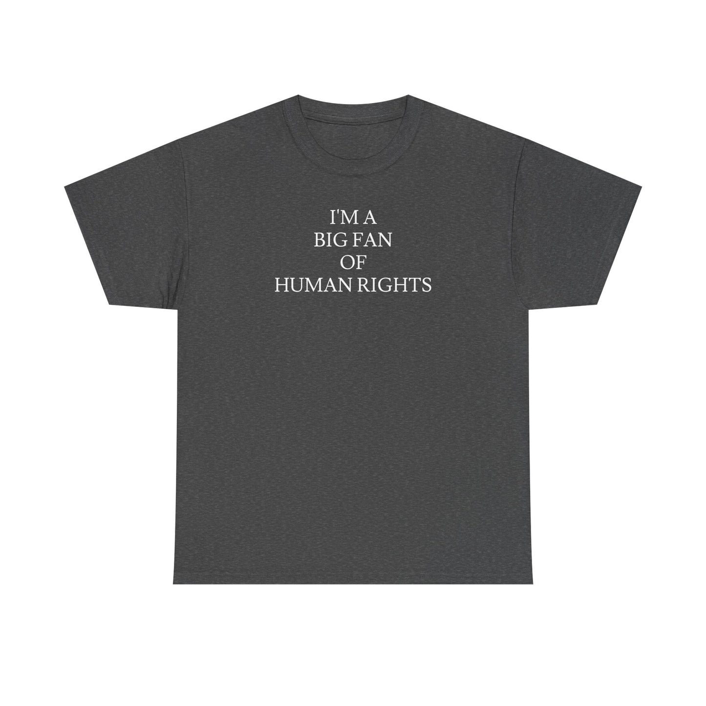 i'm a big fan of human rights white unisex tee