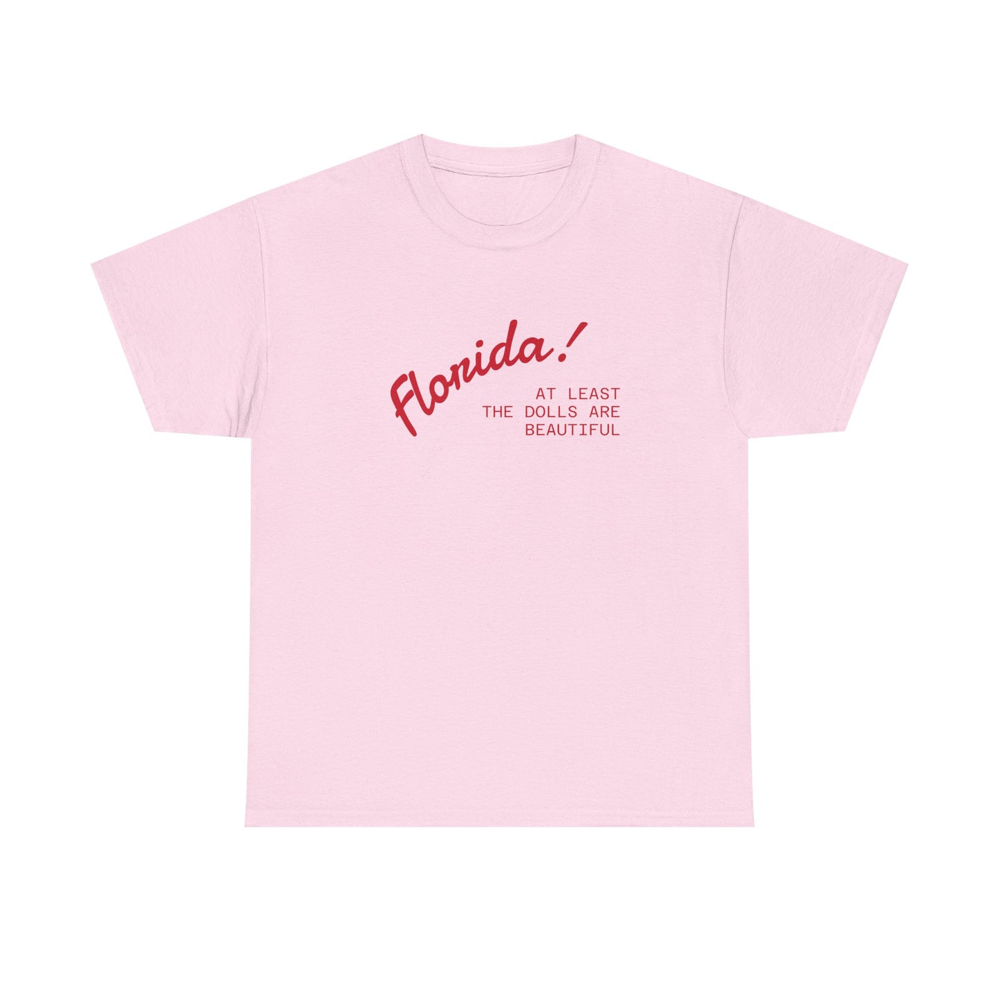 florida! at least the dolls are beautiful unisex tee