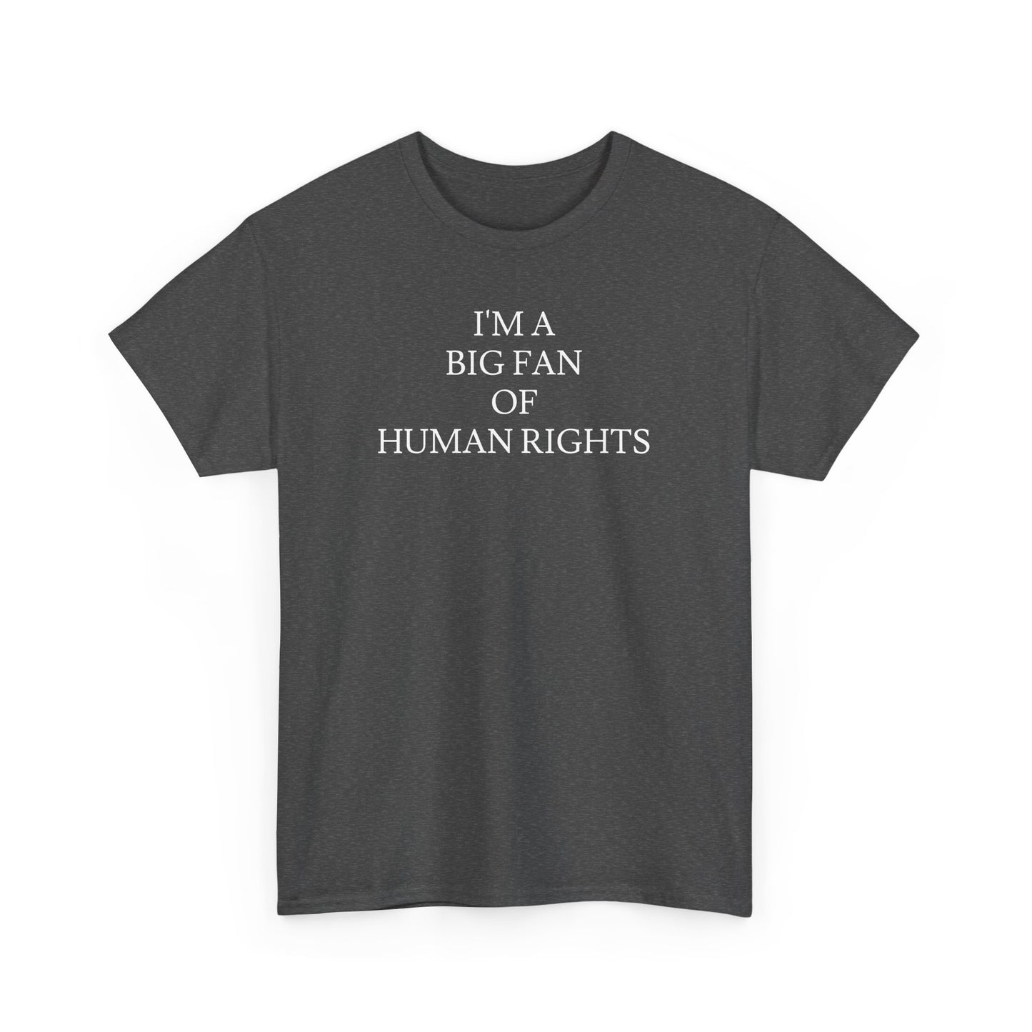 i'm a big fan of human rights white unisex tee