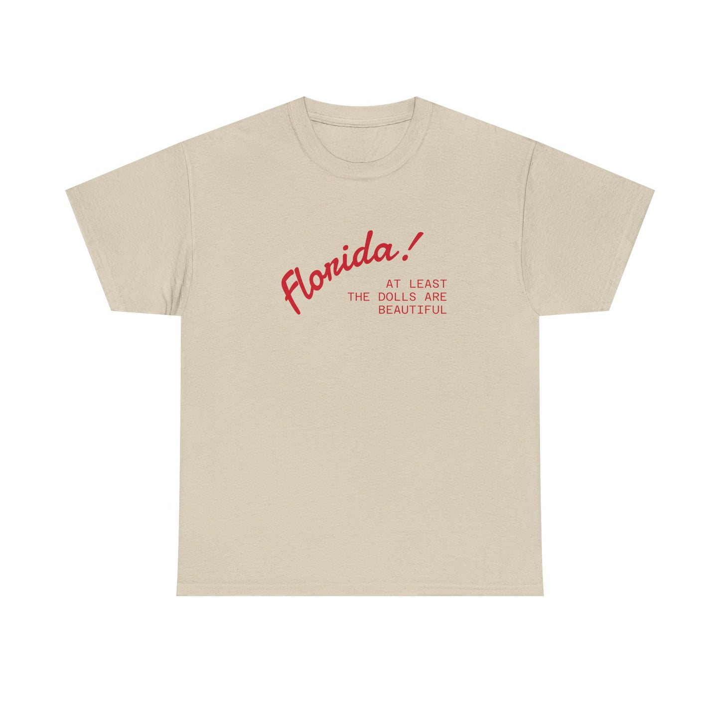 florida! at least the dolls are beautiful unisex tee
